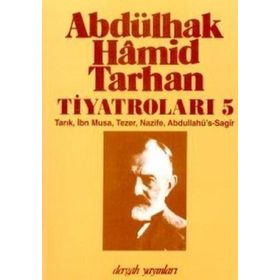 ABDÜLHAK HÂMID TARHAN´IN TİYATROLARI 5 TARIK, İBN MUSA, TEZER, NAZIFE, ABDULLAHÜ´S-SAGÎR - İNCİ ENGİNÜN