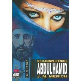 Abdülhamid - Bin Kadının Efendisi - J. M. Merich