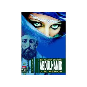 Abdülhamid - Bin Kadının Efendisi - J. M. Merich
