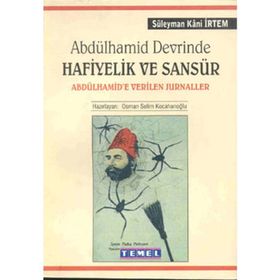 ABDÜLHAMİD DEVRINDE HAFIYELIK VE SANSÜR - SÜLEYMAN KÂNI İRTEM; OSMAN SELIM KOCAHANOĞLU