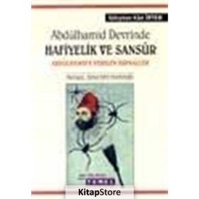 ABDÜLHAMİD DEVRINDE HAFIYELIK VE SANSÜR - SÜLEYMAN KÂNI İRTEM; OSMAN SELIM KOCAHANOĞLU