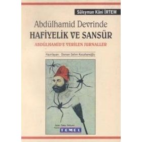 ABDÜLHAMİD DEVRINDE HAFIYELIK VE SANSÜR - SÜLEYMAN KÂNI İRTEM; OSMAN SELIM KOCAHANOĞLU