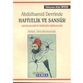 ABDÜLHAMİD DEVRINDE HAFIYELIK VE SANSÜR - SÜLEYMAN KÂNI İRTEM; OSMAN SELIM KOCAHANOĞLU