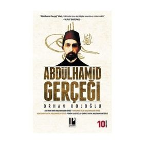 ABDÜLHAMİD GERÇEĞİ - ORHAN KOLOĞLU (ISBN:9789756461228)