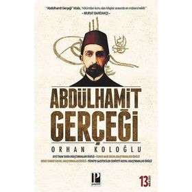 ABDÜLHAMİD GERÇEĞİ - ORHAN KOLOĞLU (ISBN:9789756461228)