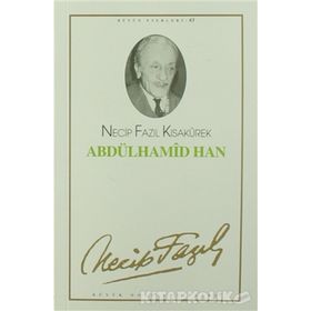 Abdülhamid Han Tiyatro Eserleri: 11 - Necip Fazıl Kısakürek