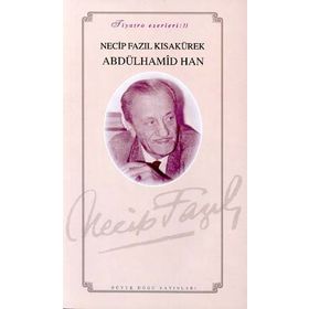ABDÜLHAMİD HAN TIYATRO (KOD: 54) - NECIP FAZIL KISAKÜREK