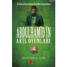 Abdulhamid'in Akıl Oyunları - Ömer Faruk İspir