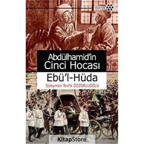 ABDÜLHAMİD'İN CINCI HOCASI EBÜ'L-HÜDA - SÜLEYMAN TEVFIK ÖZZORLUOĞLU