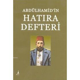 Abdülhamid'in Hatıra Defteri - Hasan İlhan - Alter Yayıncılık