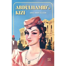 Abdülhamid’in Kızı - Grace Ellison