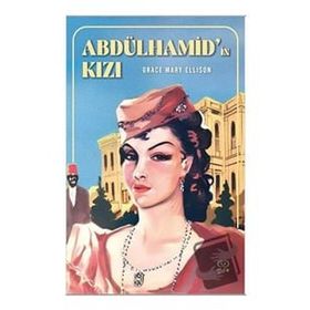 Abdülhamid’in Kızı - Grace Ellison