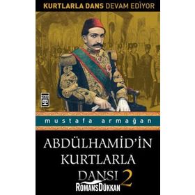 ABDÜLHAMİD'İN KURTLARLA DANSI 2 - MUSTAFA ARMAĞAN