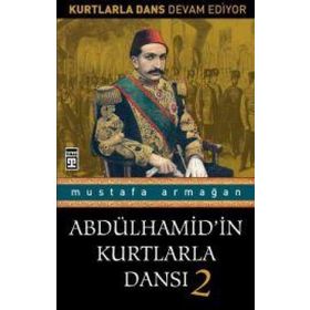 ABDÜLHAMİD'İN KURTLARLA DANSI 2 - MUSTAFA ARMAĞAN