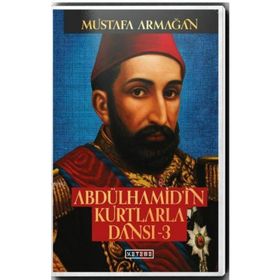 Abdülhamid'in Kurtlarla Dansı 3 - Mustafa Armağan
