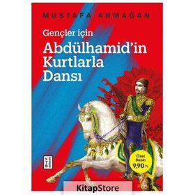 Abdülhamid'in Kurtlarla Dansı - Gençler İçin - Mustafa Armağan