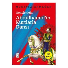 Abdülhamid'in Kurtlarla Dansı - Gençler İçin - Mustafa Armağan