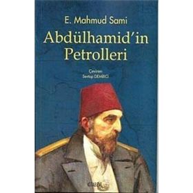 ABDÜLHAMİD'İN PETROLLERI - E. MAHMUT SAMI