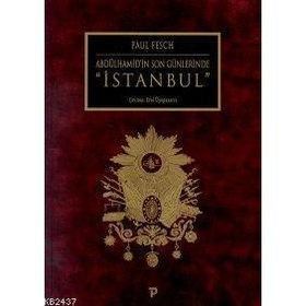 Abdülhamid'in Son Günlerinde İstanbul - Paul Fesch