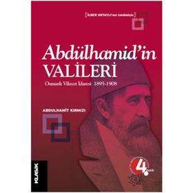 ABDÜLHAMİD´İN VALILERI OSMANLI VILAYET İDARESİ 1895-1908 - ABDULHAMIT KIRMIZI