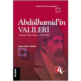 ABDÜLHAMİD´İN VALILERI OSMANLI VILAYET İDARESİ 1895-1908 - ABDULHAMIT KIRMIZI