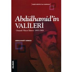 ABDÜLHAMİD´İN VALILERI OSMANLI VILAYET İDARESİ 1895-1908 - ABDULHAMIT KIRMIZI