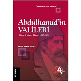 ABDÜLHAMİD´İN VALILERI OSMANLI VILAYET İDARESİ 1895-1908 - ABDULHAMIT KIRMIZI