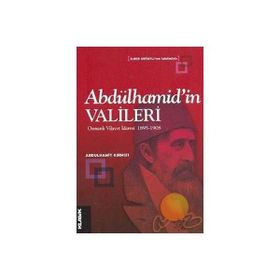 ABDÜLHAMİD´İN VALILERI OSMANLI VILAYET İDARESİ 1895-1908 - ABDULHAMIT KIRMIZI