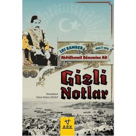 Abdülhamit Dönemine Ait Gizli Notlar Ark Kitapları