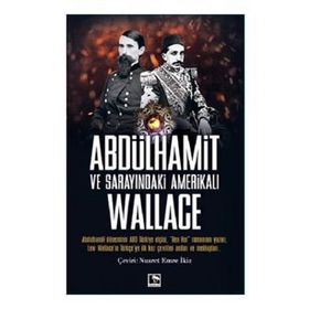 Abdülhamit ve Sarayındaki Amerikalı - Lew Wallace - Çınaraltı Yayınları