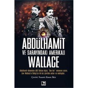 Abdülhamit ve Sarayındaki Amerikalı - Lew Wallace - Çınaraltı Yayınları