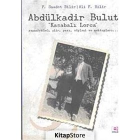 Abdülkadir Bulut - Kasabalı Lorca - Ali F. Bilir F. Saadet Bilir