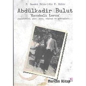 ABDÜLKADİR BULUT "KASABALI LORCA" - F. SAADET BILIR;ALI F. BILIR (ISBN:9789753902694)