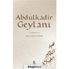 Abdülkadir Geylani - Dilaver Gürer