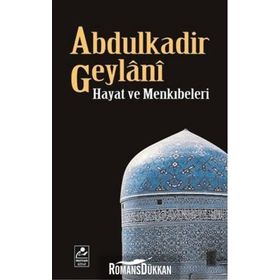 ABDULKADIR GEYLANI HAYATI VE MENKIBELERİ - SEYYID ABDÜLKADİR GEYLANI