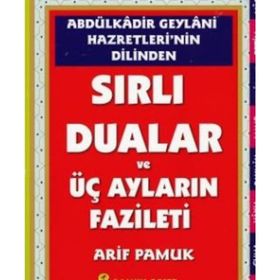Abdülkadir Geylani Hazretlerinin Dilinden Sırlı Dualar ve Üç Ayların Fazileti Dua-147 - H. Arif Pamuk