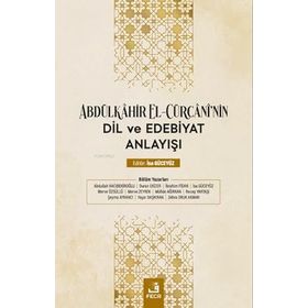 Abdülkahir el Cürcaninin Dil ve Edebiyat Anlayışı