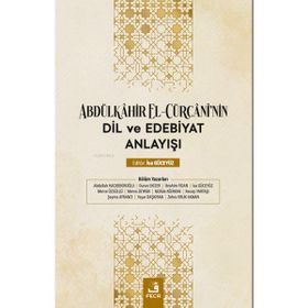 Abdülkahir el Cürcaninin Dil ve Edebiyat Anlayışı