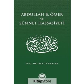 Abdullah B. Ömer Ve Sünnet Hassasiyeti - Aynur Uraler