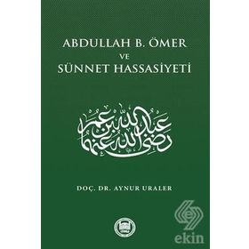 Abdullah B. Ömer Ve Sünnet Hassasiyeti - Aynur Uraler