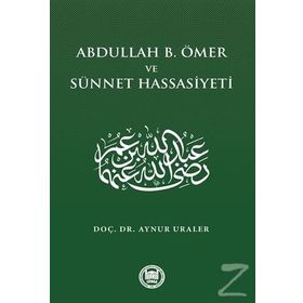Abdullah B. Ömer Ve Sünnet Hassasiyeti - Aynur Uraler