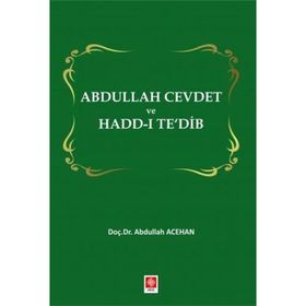 Abdullah Cevdet ve Hadd-ı Te`dib - Abdullah Acehan