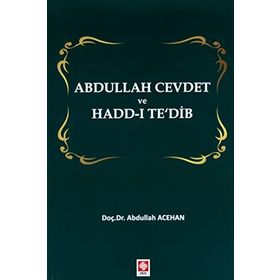 Abdullah Cevdet ve Hadd-ı Te`dib - Abdullah Acehan