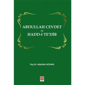Abdullah Cevdet ve Hadd-ı Te`dib - Abdullah Acehan