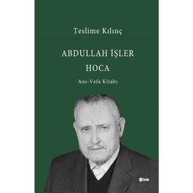 Abdullah İşler Hoca Anı-Vefa Kitabı - Teslime Kılınç