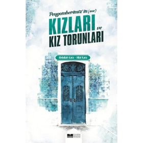 Abdullah Kara Hilal Kara Peygamberimiz'in (s.a.s) Kızları ve Kız Torunları