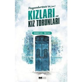 Abdullah Kara Hilal Kara Peygamberimiz'in (s.a.s) Kızları ve Kız Torunları