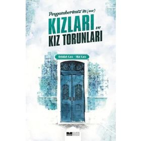 Abdullah Kara Hilal Kara Peygamberimiz'in (s.a.s) Kızları ve Kız Torunları