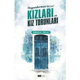 Abdullah Kara Hilal Kara Peygamberimiz'in (s.a.s) Kızları ve Kız Torunları