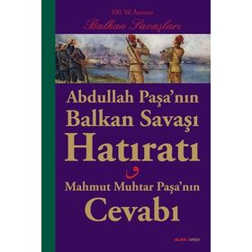 ABDULLAH PAŞANIN BALKAN SAVAŞI HATIRATI MAHMUT MUHTAR PAŞANIN CEVABI - GENEL